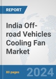 India Off-road Vehicles Cooling Fan Market: Prospects, Trends Analysis, Market Size and Forecasts up to 2032- Product Image