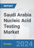 Saudi Arabia Nucleic Acid Testing Market: Prospects, Trends Analysis, Market Size and Forecasts up to 2032- Product Image