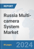 Russia Multi-camera System Market: Prospects, Trends Analysis, Market Size and Forecasts up to 2032- Product Image