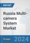 Russia Multi-camera System Market: Prospects, Trends Analysis, Market Size and Forecasts up to 2032 - Product Thumbnail Image