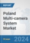 Poland Multi-camera System Market: Prospects, Trends Analysis, Market Size and Forecasts up to 2032 - Product Thumbnail Image