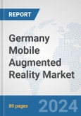Germany Mobile Augmented Reality Market: Prospects, Trends Analysis, Market Size and Forecasts up to 2032- Product Image