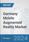 Germany Mobile Augmented Reality Market: Prospects, Trends Analysis, Market Size and Forecasts up to 2032 - Product Image