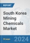 South Korea Mining Chemicals Market: Prospects, Trends Analysis, Market Size and Forecasts up to 2032 - Product Image