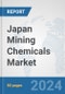 Japan Mining Chemicals Market: Prospects, Trends Analysis, Market Size and Forecasts up to 2032 - Product Image