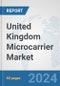 United Kingdom Microcarrier Market: Prospects, Trends Analysis, Market Size and Forecasts up to 2032 - Product Thumbnail Image