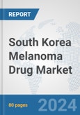 South Korea Melanoma Drug Market: Prospects, Trends Analysis, Market Size and Forecasts up to 2032- Product Image