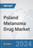 Poland Melanoma Drug Market: Prospects, Trends Analysis, Market Size and Forecasts up to 2032- Product Image