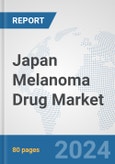 Japan Melanoma Drug Market: Prospects, Trends Analysis, Market Size and Forecasts up to 2032- Product Image