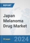 Japan Melanoma Drug Market: Prospects, Trends Analysis, Market Size and Forecasts up to 2032 - Product Image