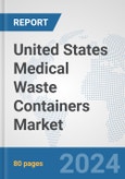 United States Medical Waste Containers Market: Prospects, Trends Analysis, Market Size and Forecasts up to 2032- Product Image
