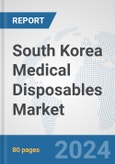 South Korea Medical Disposables Market: Prospects, Trends Analysis, Market Size and Forecasts up to 2032- Product Image