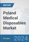 Poland Medical Disposables Market: Prospects, Trends Analysis, Market Size and Forecasts up to 2032- Product Image