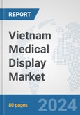 Vietnam Medical Display Market: Prospects, Trends Analysis, Market Size and Forecasts up to 2032- Product Image