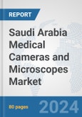 Saudi Arabia Medical Cameras and Microscopes Market: Prospects, Trends Analysis, Market Size and Forecasts up to 2032- Product Image