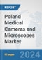 Poland Medical Cameras and Microscopes Market: Prospects, Trends Analysis, Market Size and Forecasts up to 2032 - Product Image