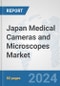 Japan Medical Cameras and Microscopes Market: Prospects, Trends Analysis, Market Size and Forecasts up to 2032 - Product Image