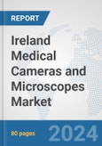 Ireland Medical Cameras and Microscopes Market: Prospects, Trends Analysis, Market Size and Forecasts up to 2032- Product Image
