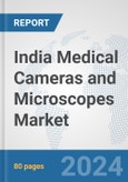 India Medical Cameras and Microscopes Market: Prospects, Trends Analysis, Market Size and Forecasts up to 2032- Product Image
