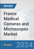 France Medical Cameras and Microscopes Market: Prospects, Trends Analysis, Market Size and Forecasts up to 2032- Product Image