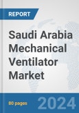 Saudi Arabia Mechanical Ventilator Market: Prospects, Trends Analysis, Market Size and Forecasts up to 2032- Product Image