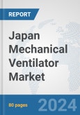 Japan Mechanical Ventilator Market: Prospects, Trends Analysis, Market Size and Forecasts up to 2032- Product Image