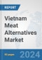 Vietnam Meat Alternatives Market: Prospects, Trends Analysis, Market Size and Forecasts up to 2032 - Product Thumbnail Image