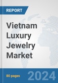Vietnam Luxury Jewelry Market: Prospects, Trends Analysis, Market Size and Forecasts up to 2032- Product Image