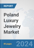 Poland Luxury Jewelry Market: Prospects, Trends Analysis, Market Size and Forecasts up to 2032- Product Image