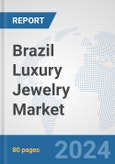 Brazil Luxury Jewelry Market: Prospects, Trends Analysis, Market Size and Forecasts up to 2032- Product Image