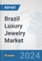 Brazil Luxury Jewelry Market: Prospects, Trends Analysis, Market Size and Forecasts up to 2032 - Product Image
