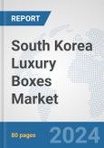 South Korea Luxury Boxes Market: Prospects, Trends Analysis, Market Size and Forecasts up to 2032- Product Image