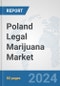 Poland Legal Marijuana Market: Prospects, Trends Analysis, Market Size and Forecasts up to 2032 - Product Thumbnail Image