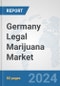 Germany Legal Marijuana Market: Prospects, Trends Analysis, Market Size and Forecasts up to 2032 - Product Image