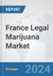 France Legal Marijuana Market: Prospects, Trends Analysis, Market Size and Forecasts up to 2032 - Product Image