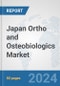 Japan Ortho and Osteobiologics Market: Prospects, Trends Analysis, Market Size and Forecasts up to 2032 - Product Image