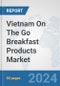 Vietnam On The Go Breakfast Products Market: Prospects, Trends Analysis, Market Size and Forecasts up to 2032 - Product Image
