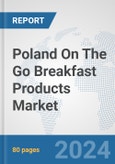 Poland On The Go Breakfast Products Market: Prospects, Trends Analysis, Market Size and Forecasts up to 2032- Product Image