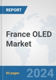 France OLED Market: Prospects, Trends Analysis, Market Size and Forecasts up to 2032- Product Image