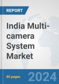 India Multi-camera System Market: Prospects, Trends Analysis, Market Size and Forecasts up to 2032- Product Image