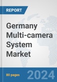 Germany Multi-camera System Market: Prospects, Trends Analysis, Market Size and Forecasts up to 2032- Product Image