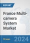 France Multi-camera System Market: Prospects, Trends Analysis, Market Size and Forecasts up to 2032 - Product Thumbnail Image