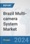 Brazil Multi-camera System Market: Prospects, Trends Analysis, Market Size and Forecasts up to 2032 - Product Thumbnail Image