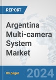 Argentina Multi-camera System Market: Prospects, Trends Analysis, Market Size and Forecasts up to 2032- Product Image