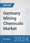 Germany Mining Chemicals Market: Prospects, Trends Analysis, Market Size and Forecasts up to 2032 - Product Image