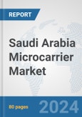 Saudi Arabia Microcarrier Market: Prospects, Trends Analysis, Market Size and Forecasts up to 2032- Product Image