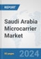 Saudi Arabia Microcarrier Market: Prospects, Trends Analysis, Market Size and Forecasts up to 2032 - Product Thumbnail Image