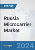 Russia Microcarrier Market: Prospects, Trends Analysis, Market Size and Forecasts up to 2032- Product Image