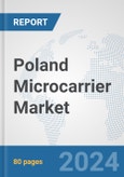 Poland Microcarrier Market: Prospects, Trends Analysis, Market Size and Forecasts up to 2032- Product Image