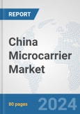 China Microcarrier Market: Prospects, Trends Analysis, Market Size and Forecasts up to 2032- Product Image